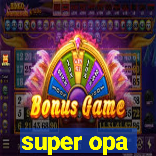 super opa