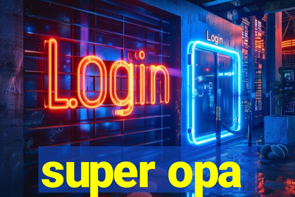 super opa