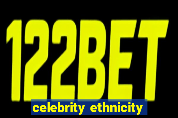 celebrity ethnicity