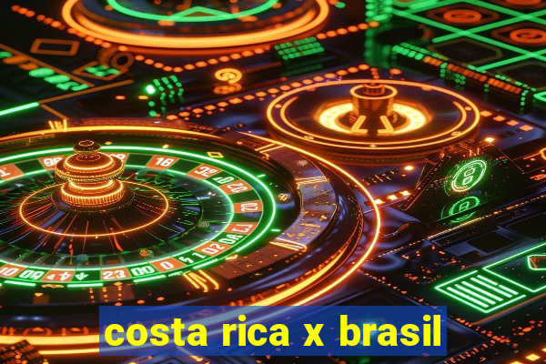 costa rica x brasil