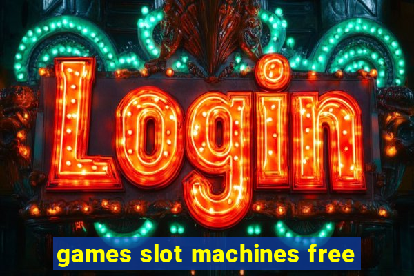 games slot machines free