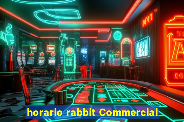 horario rabbit Commercial