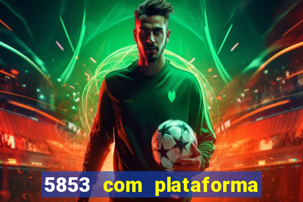 5853 com plataforma de jogos