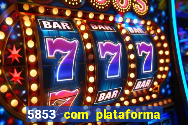 5853 com plataforma de jogos