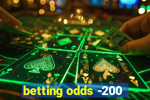 betting odds -200