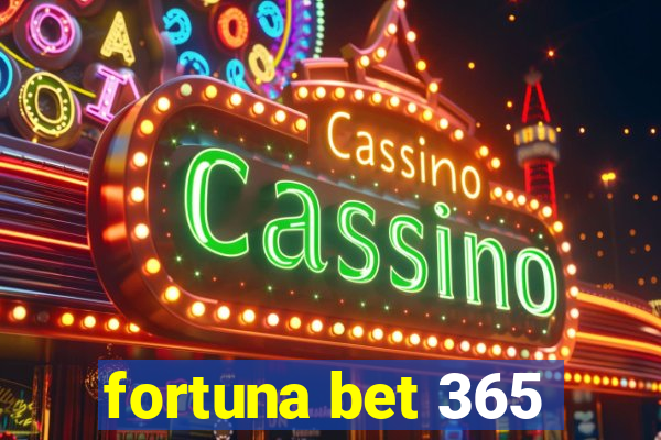 fortuna bet 365