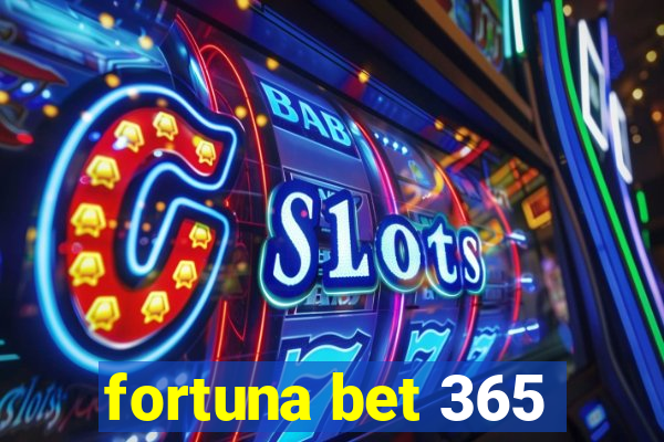 fortuna bet 365