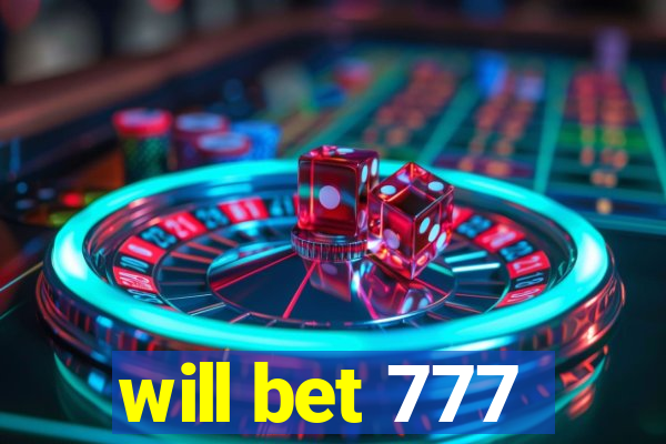 will bet 777