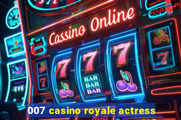 007 casino royale actress