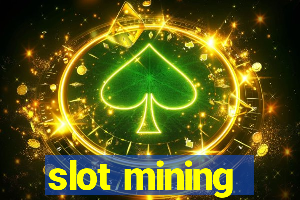 slot mining