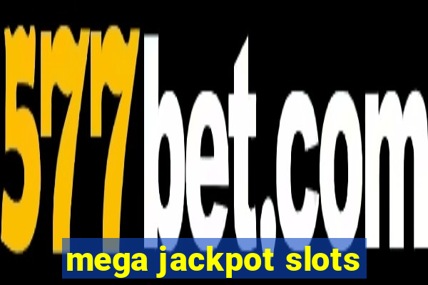 mega jackpot slots