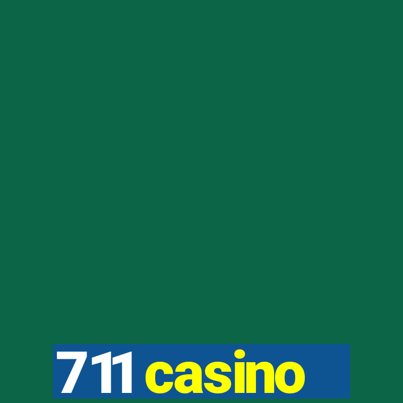 711 casino