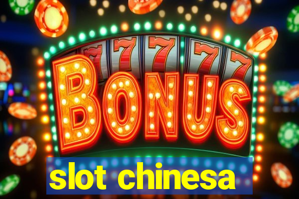 slot chinesa