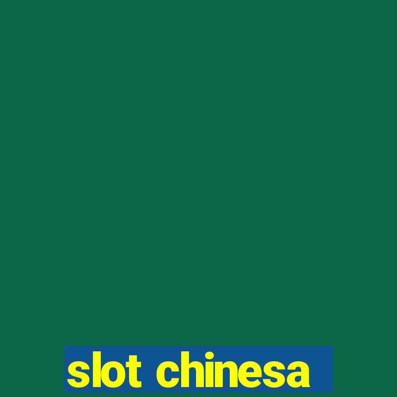 slot chinesa