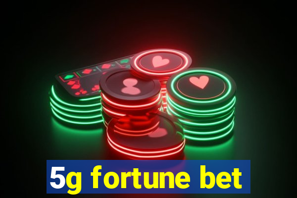 5g fortune bet