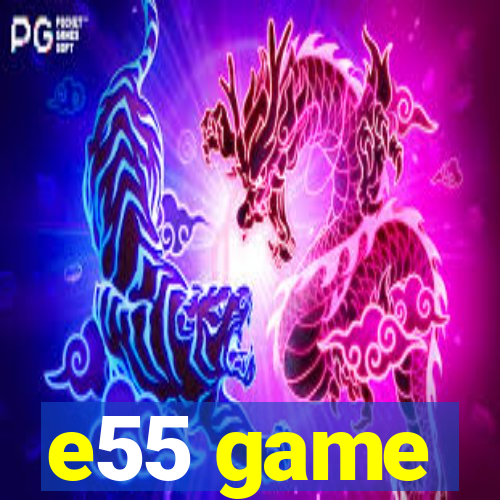 e55 game