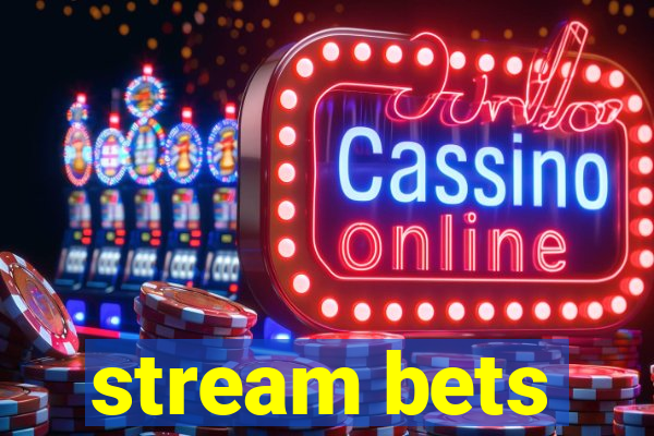 stream bets