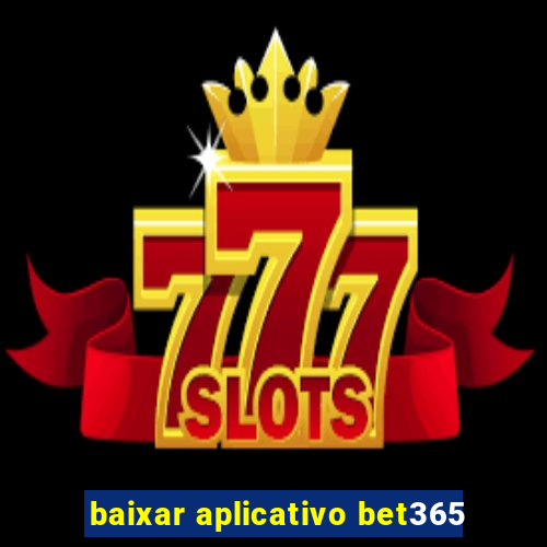 baixar aplicativo bet365