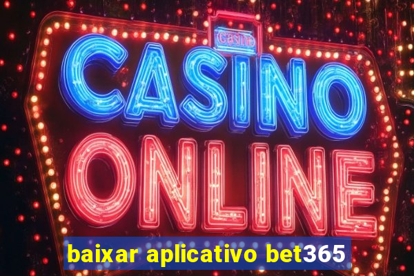 baixar aplicativo bet365