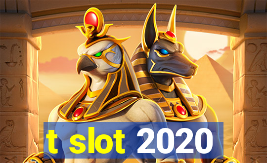 t slot 2020