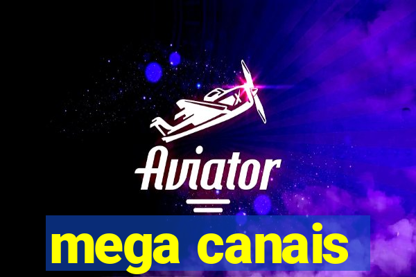 mega canais