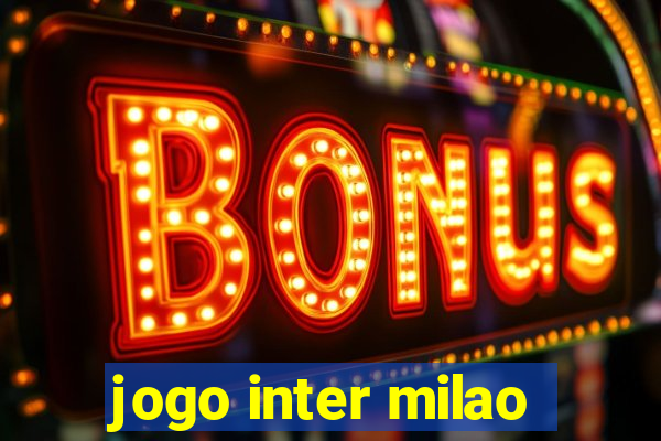 jogo inter milao