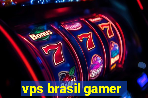 vps brasil gamer