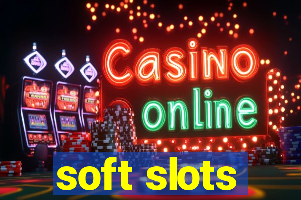 soft slots