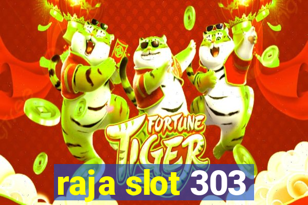 raja slot 303