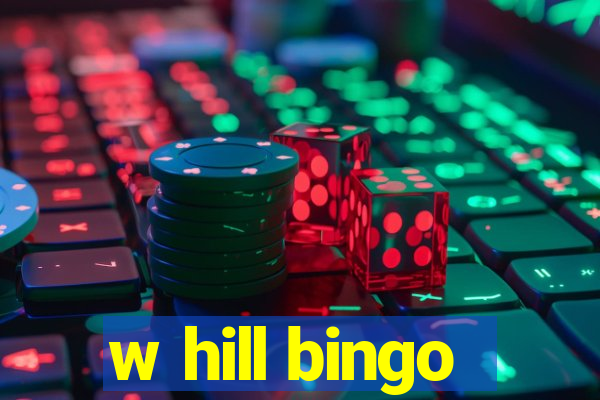 w hill bingo