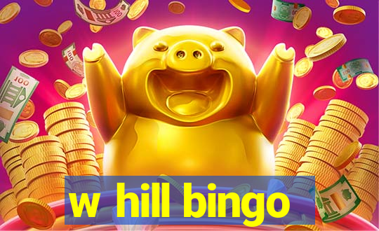 w hill bingo