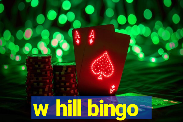 w hill bingo