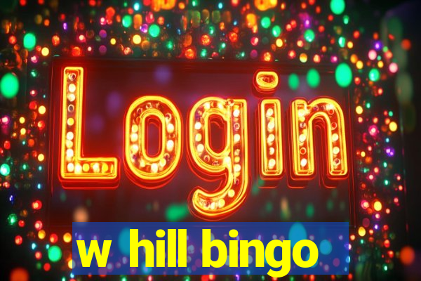 w hill bingo