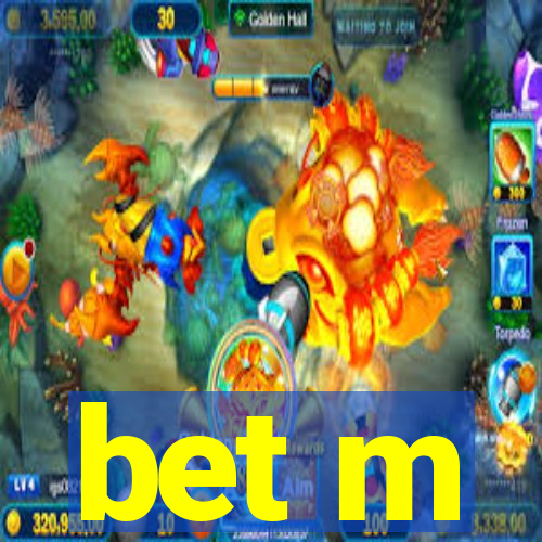 bet m