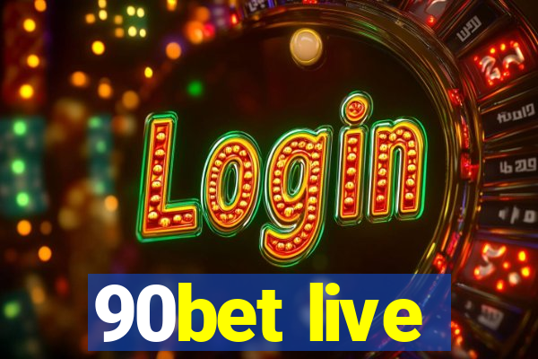 90bet live