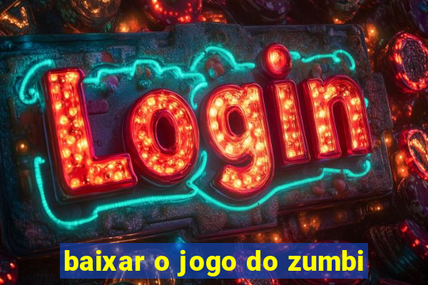 baixar o jogo do zumbi