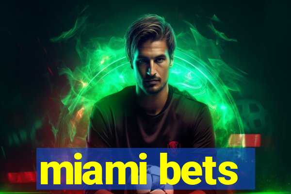 miami bets