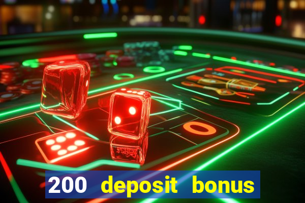 200 deposit bonus online casino