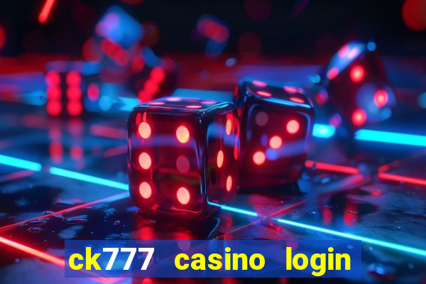 ck777 casino login register philippines