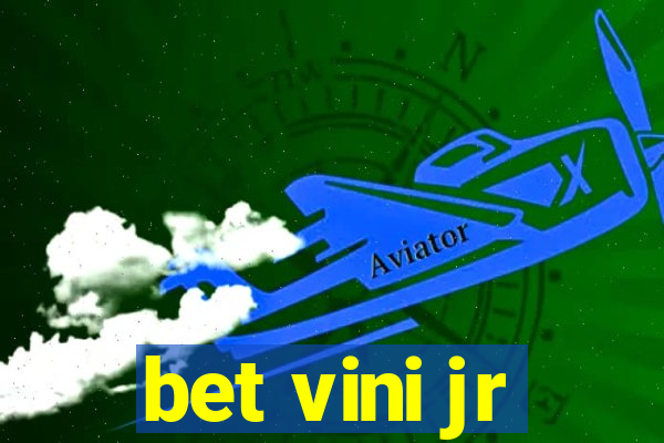 bet vini jr