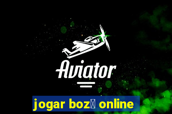 jogar boz贸 online