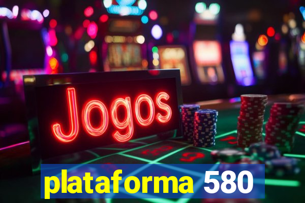 plataforma 580