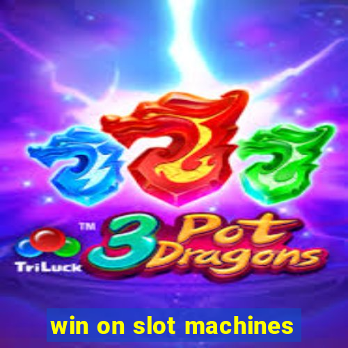 win on slot machines