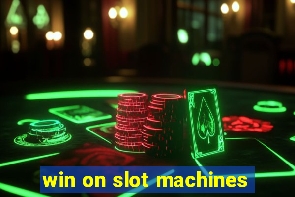 win on slot machines