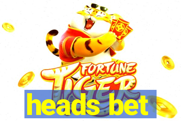 heads bet