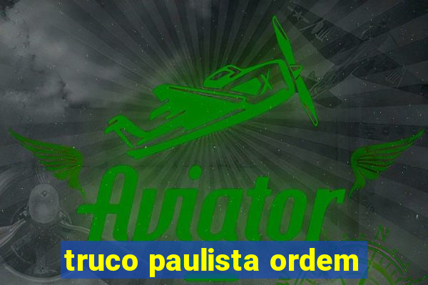 truco paulista ordem