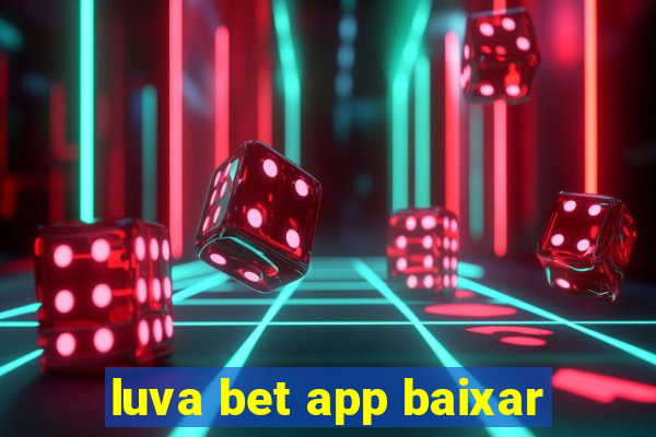 luva bet app baixar