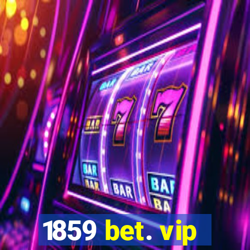 1859 bet. vip