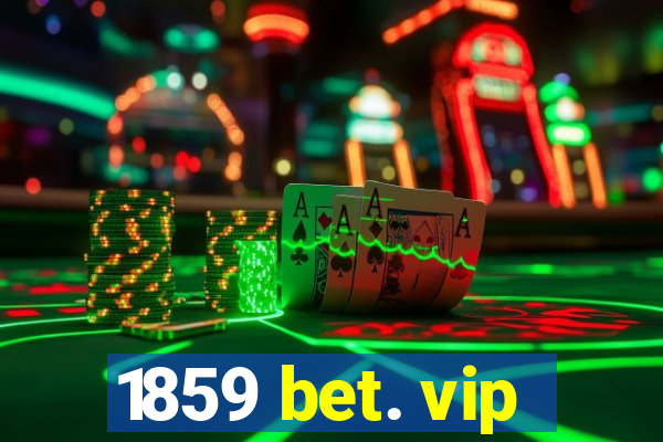 1859 bet. vip