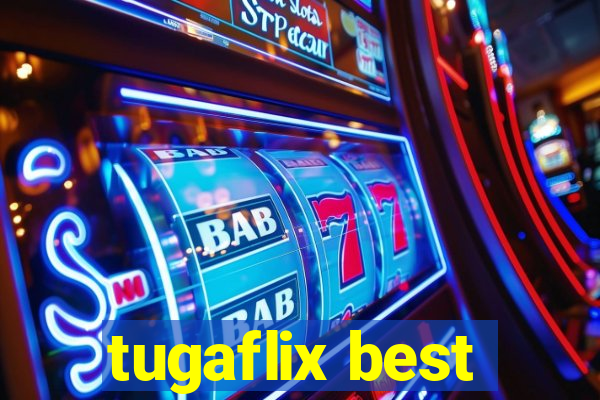 tugaflix best